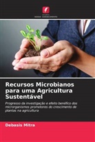 Divya Jain, Debasis Mitra, Periyasamy Panneerselvam - Recursos Microbianos para uma Agricultura Sustentável