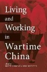 Parks Coble, Susan Glosser, Matthew Johnson, Man Bun Kwan, Sophia Lee, Micah Muscolino... - Living and Working in Wartime China