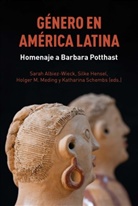 Silke Hensel, Holger M Meding u a, Holger M. Meding, Sarah Sarh Albiez-Wieck, Katharina Schembs - Género en América Latina : homenaje a Barbara Potthast