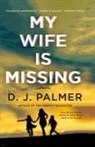 D J Palmer, D. J. Palmer - My Wife Is Missing