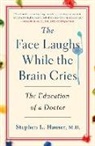 Dr. Stephen Hauser, Stephen Hauser, Stephen L. Hauser, Stephen L. Hauser M. D, Stephen L. Hauser M.D, Stephen Hauser M.D.... - The Face Laughs While the Brain Cries