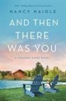 Nancy Naigle - And Then There Was You
