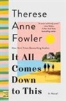 Therese Anne Fowler - It All Comes Down to This