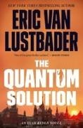 Eric van Lustbader - The Quantum Solution An Evan Ryder Novel