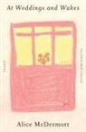 Alice McDermott - At Weddings and Wakes