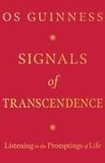Os Guinness - Signals of Transcendence Listening to the Promptings of Life