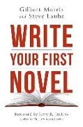 Steve Laube, Gilbert Morris - Write Your First Novel