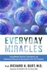 Burt, Dr. Richard Burt, Richard Burt, Richard K. Burt - Everyday Miracles