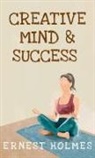 Ernest S. Holmes - Creative Minds And Success Hardcover