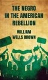 William Wells Brown - Negro in The American Rebellion Hardcover