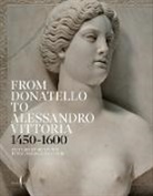 Claudia Cremonini, Toto Bergamo Rossi - From Donatello to Alessandro Vittoria: 1450–1600