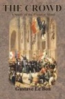 Gustave Le Bon - The Crowd: A Study of the Popular Mind