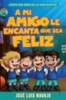 José Luis Navajo - Mi Amigo Le Encanta Que Sea Feliz