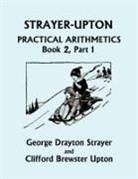 George Drayton Strayer, Clifford Brewster Upton - Strayer-Upton Practical Arithmetics BOOK 2, Part 1 (Yesterday's Classics)