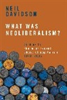 Neil Davidson - What Was Neoliberalism?