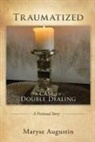 Maryse Augustin - Traumatized: A case of Double Dealing