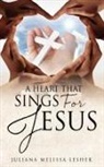 Juliana Melissa Lesher - A Heart That Sings For Jesus