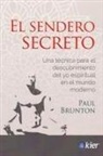 Paul Brunton - El sendero secreto : una técnica para el descubrimiento del yo espiritual en el mundo moderno
