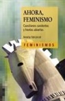 Amelia Valcárcel, Amelia Valcárcel Quirós - Ahora, feminismo : cuestiones candentes y frentes abiertos