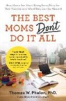 Thomas Phelan PhD, Thomas Phelan - The Best Moms Don't Do it All