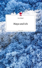 Lina Stöppel - Maya und Ich. Life is a Story - story.one