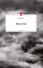 Lisa Neuland - Mein Tod. Life is a Story - story.one