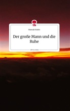 Hannah Krahn - Der große Mann und die Ruhe. Life is a Story - story.one