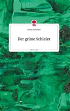 Evelyn Atzmüller - Der grüne Schleier. Life is a Story - story.one