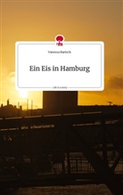 Vanessa Bartsch - Ein Eis in Hamburg. Life is a Story - story.one