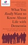 Karen Harrison Dening, Karen Harrison Dening, Karen Harrison Harrison Dening, Hilda Hayo, Redd, Chri Reddall... - What You Really Want to Know About Life with Dementia