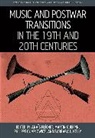 Anais Guerpin Flechet, Anais Flechet, Anaïs Fléchet, Martin Guerpin, Philippe Gumplowicz, Barbara L. Kelly... - Music and Postwar Transitions in the 19th and 20th Centuries