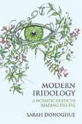 Sarah Donoghue,  Donoghue Sarah - Modern Iridology - A Holistic Guide to Reading the Eye
