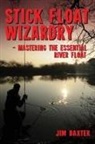 Jim Baxter - Stick Float Wizardry