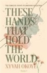 Xyvah Okoye - These hands that hold the world