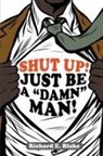 Richard E Blake, Richard E. Blake - Shut Up!