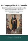 Antonio González Polvillo - La congregación de la Granada : profecía y milenarismo en la Sevilla del Renacimiento y Barroco