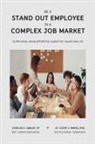 Corey J Behel, Corey J. Behel, Charles E Cabler, Charles E. Cabler - Be a Stand Out Employee in a Complex Job Market