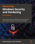 Mark Dunkerley, Matt Tumbarello - Mastering Windows Security and Hardening - Second Edition
