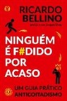 Ricardo Bellino - Ninguém é f#dido por acaso