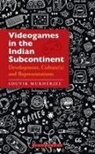Souvik Mukherjee - Videogames in the Indian Subcontinent