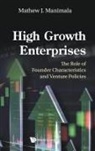 Mathew Manimala, Manimala Mathew, Mathew J Manimala - High Growth Enterprises: The Role Of Founder Characteristics And Venture Policies