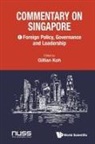 Gillian Koh, Gillian Koh, Gillian Koh, Koh Gillian - Commentary On Singapore, Volume 1: Foreign Policy, Governance And Leadership
