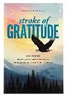 Aanandha Sharurajah - Stroke of Gratitude: How to Find Truth, Love and Happiness in Healing After a Health Crisis