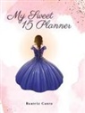 Beatriz Cantú - My Sweet 15 Planner