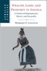 Mariana P Candido, Mariana P. Candido, Mariana P. (Emory University Candido - Wealth, Land, and Property in Angola