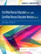 Donna D. Ignatavicius, Donna D. (Speaker and Curriculum Consultant for Academic Nursing Programs; Founder Ignatavicius, Ignatavicius Donna D. - Certified Nurse Educator (CNE®) and Certified Nurse Educator Novice (CNE®n) Exam Prep