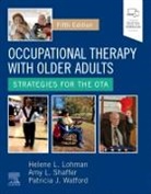 Amy L. Shaffer, Helene Lohman, Helene (Professor Lohman, Lohman Helene, Patricia J. Watford, Amy L. Shaffer... - Occupational Therapy with Older Adults