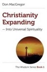 Don Macgregor, MacGregor Don - Christianity Expanding – Into Universal Spirituality