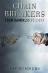 Fay Summers - Chain Breakers - From Darkness to Light