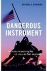 Michael A. Robinson, Michael A. (Non-Resident Fellow and Form Robinson, Michael A. (Non-resident fellow and former Assistant Professor of International Affairs Robinson - Dangerous Instrument